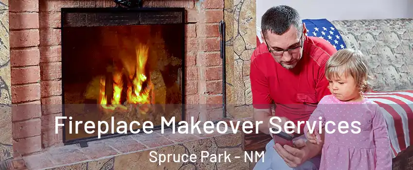 Fireplace Makeover Services Spruce Park - NM