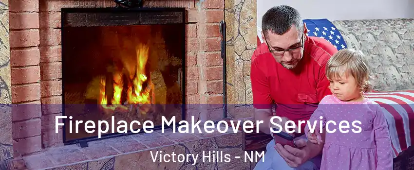 Fireplace Makeover Services Victory Hills - NM