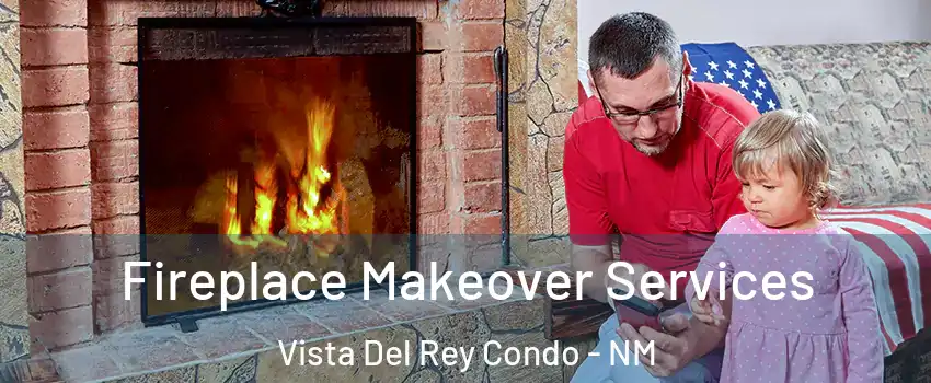 Fireplace Makeover Services Vista Del Rey Condo - NM