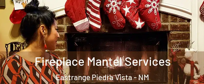 Fireplace Mantel Services Eastrange Piedra Vista - NM