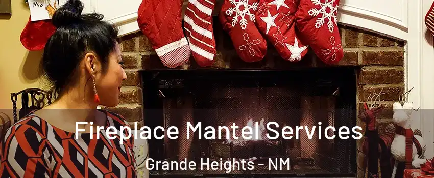 Fireplace Mantel Services Grande Heights - NM