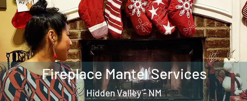 Fireplace Mantel Services Hidden Valley - NM