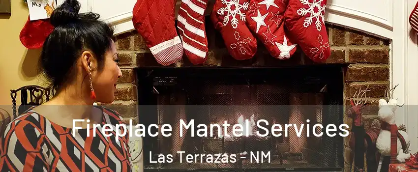 Fireplace Mantel Services Las Terrazas - NM