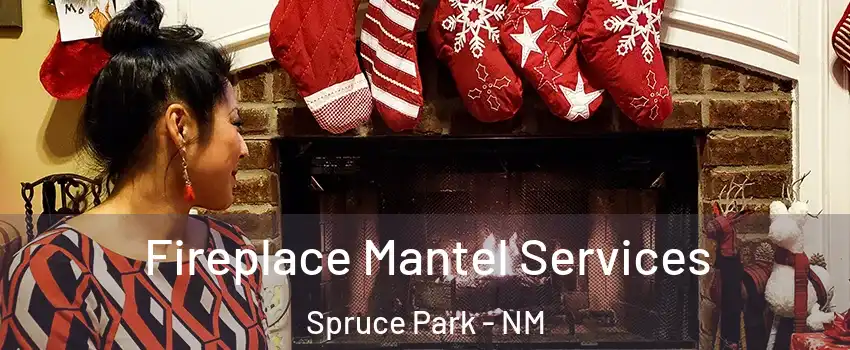 Fireplace Mantel Services Spruce Park - NM