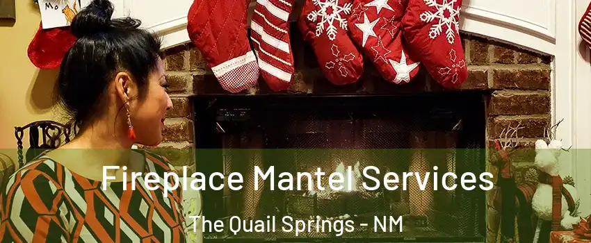 Fireplace Mantel Services The Quail Springs - NM