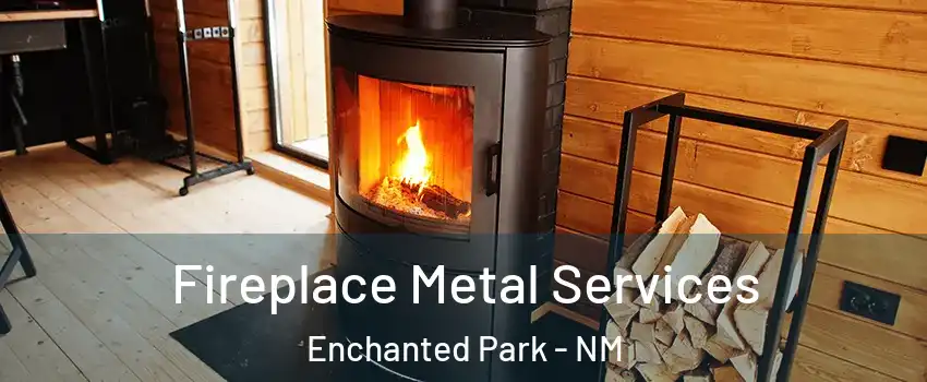 Fireplace Metal Services Enchanted Park - NM