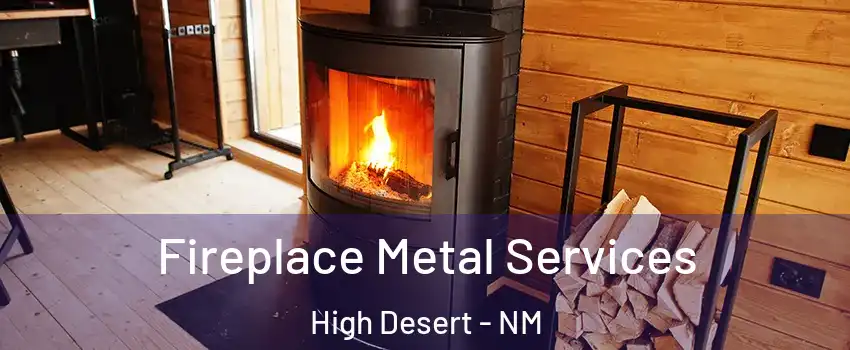 Fireplace Metal Services High Desert - NM