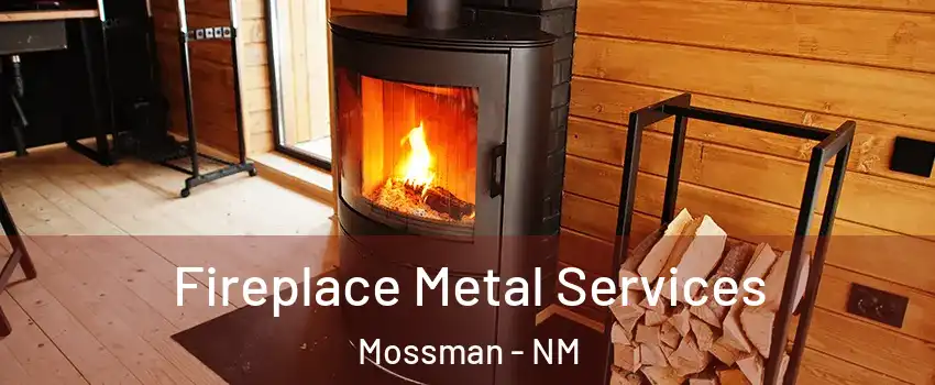 Fireplace Metal Services Mossman - NM