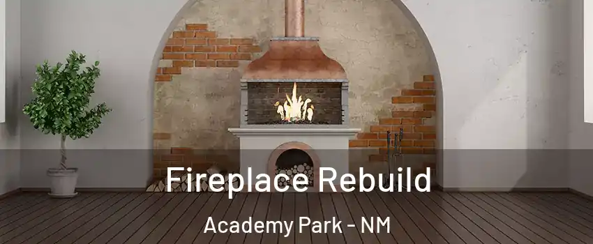 Fireplace Rebuild Academy Park - NM