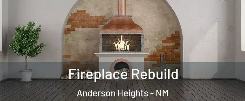 Fireplace Rebuild Anderson Heights - NM