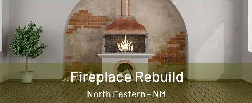 Fireplace Rebuild North Eastern - NM