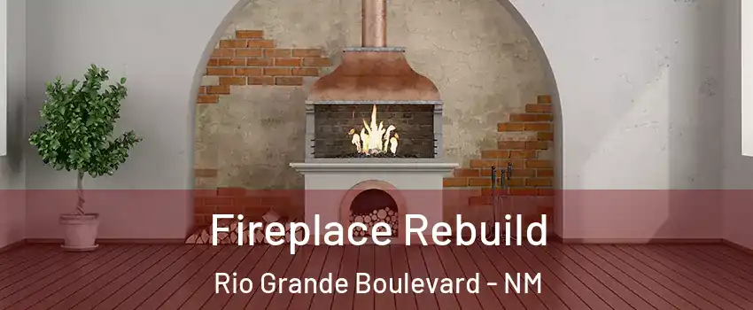 Fireplace Rebuild Rio Grande Boulevard - NM