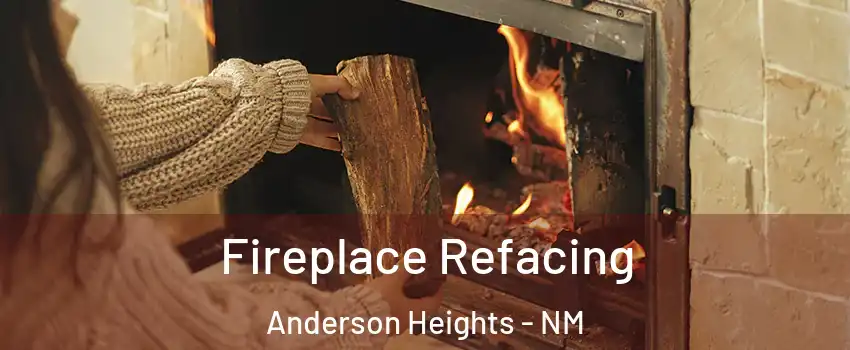 Fireplace Refacing Anderson Heights - NM