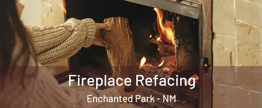 Fireplace Refacing Enchanted Park - NM