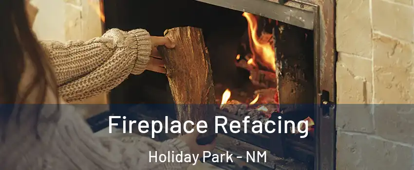 Fireplace Refacing Holiday Park - NM