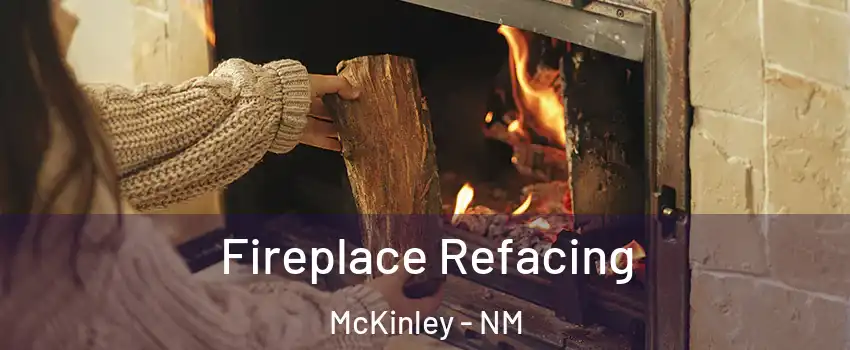 Fireplace Refacing McKinley - NM