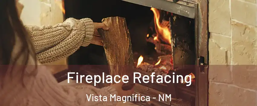 Fireplace Refacing Vista Magnifica - NM