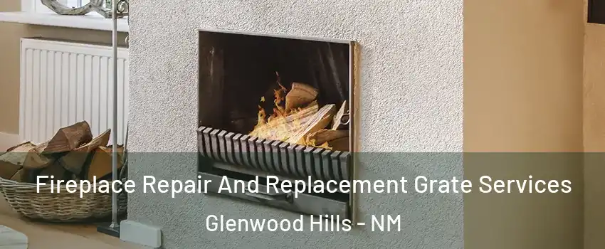 Fireplace Repair And Replacement Grate Services Glenwood Hills - NM