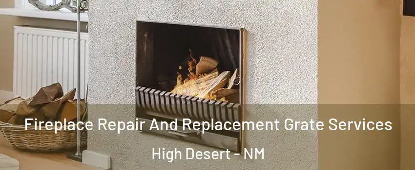 Fireplace Repair And Replacement Grate Services High Desert - NM