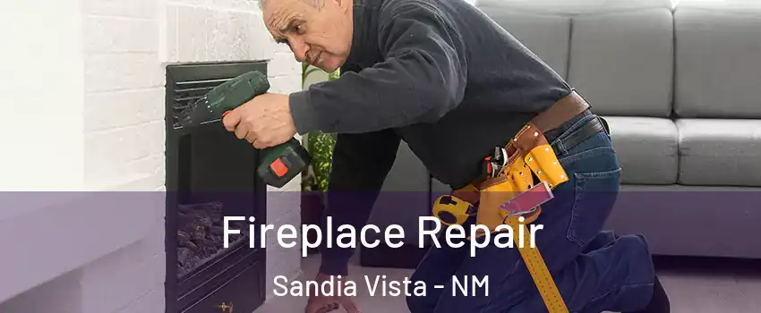 Fireplace Repair Sandia Vista - NM