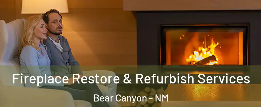 Fireplace Restore & Refurbish Services Bear Canyon - NM