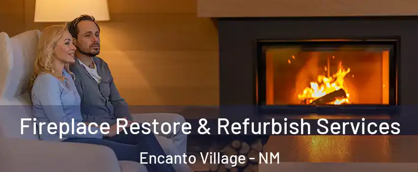 Fireplace Restore & Refurbish Services Encanto Village - NM