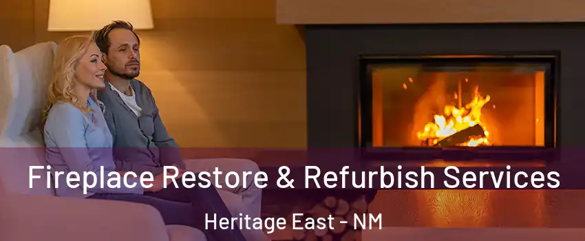 Fireplace Restore & Refurbish Services Heritage East - NM