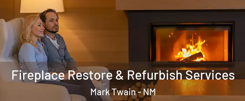 Fireplace Restore & Refurbish Services Mark Twain - NM