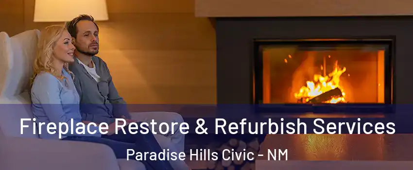 Fireplace Restore & Refurbish Services Paradise Hills Civic - NM