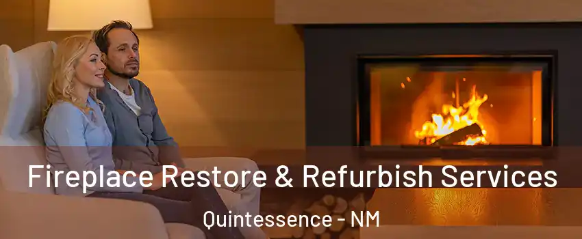 Fireplace Restore & Refurbish Services Quintessence - NM