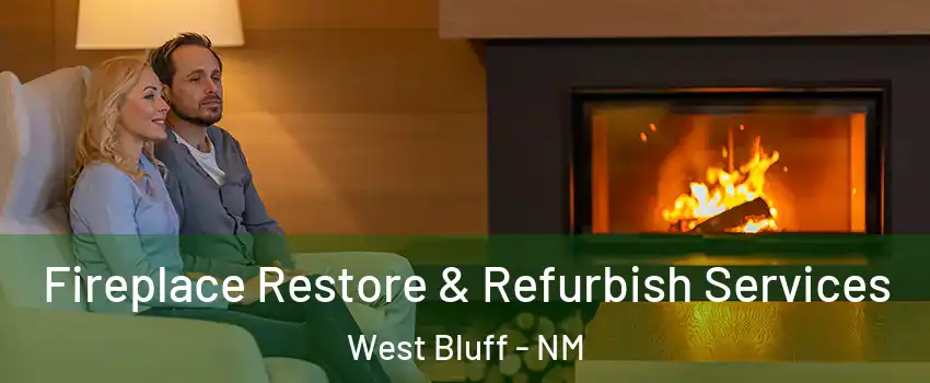 Fireplace Restore & Refurbish Services West Bluff - NM