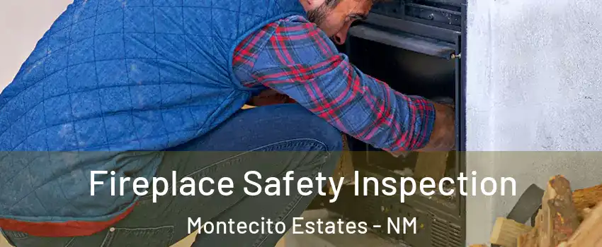 Fireplace Safety Inspection Montecito Estates - NM