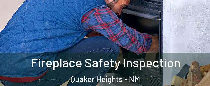 Fireplace Safety Inspection Quaker Heights - NM