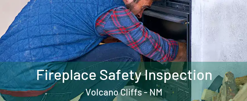 Fireplace Safety Inspection Volcano Cliffs - NM