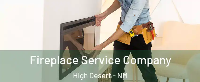 Fireplace Service Company High Desert - NM