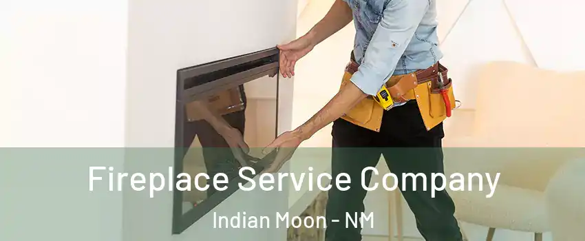 Fireplace Service Company Indian Moon - NM