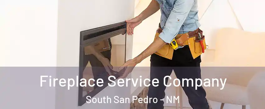 Fireplace Service Company South San Pedro - NM