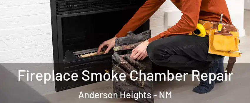 Fireplace Smoke Chamber Repair Anderson Heights - NM