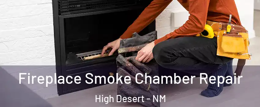 Fireplace Smoke Chamber Repair High Desert - NM