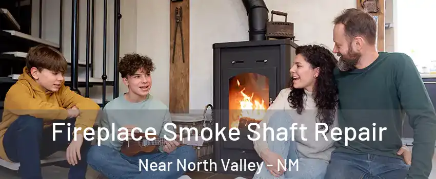 Fireplace Smoke Shaft Repair Near North Valley - NM