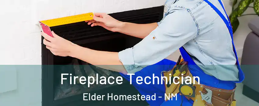 Fireplace Technician Elder Homestead - NM