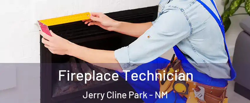 Fireplace Technician Jerry Cline Park - NM