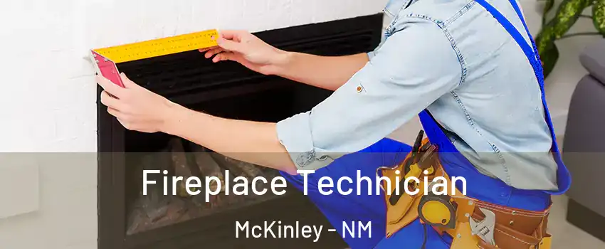 Fireplace Technician McKinley - NM