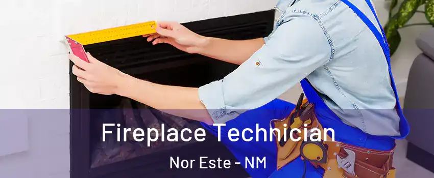 Fireplace Technician Nor Este - NM