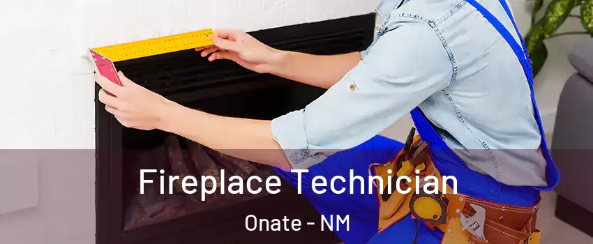 Fireplace Technician Onate - NM