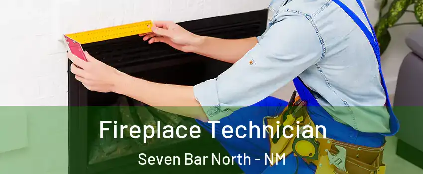 Fireplace Technician Seven Bar North - NM