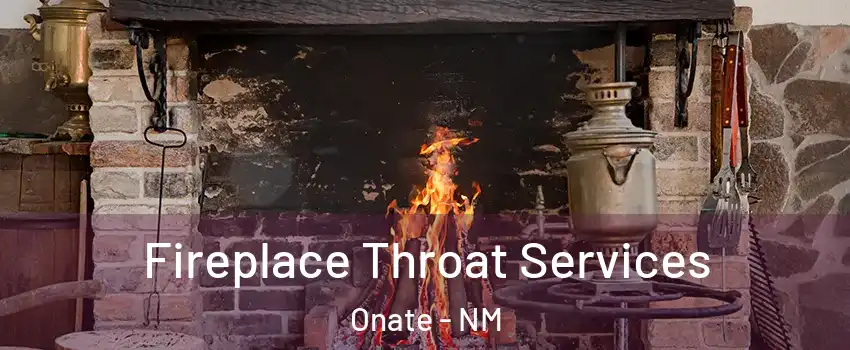 Fireplace Throat Services Onate - NM