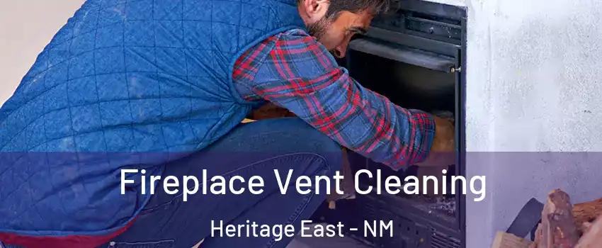 Fireplace Vent Cleaning Heritage East - NM