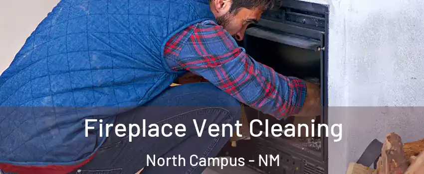 Fireplace Vent Cleaning North Campus - NM