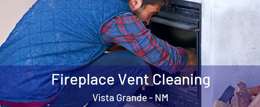 Fireplace Vent Cleaning Vista Grande - NM